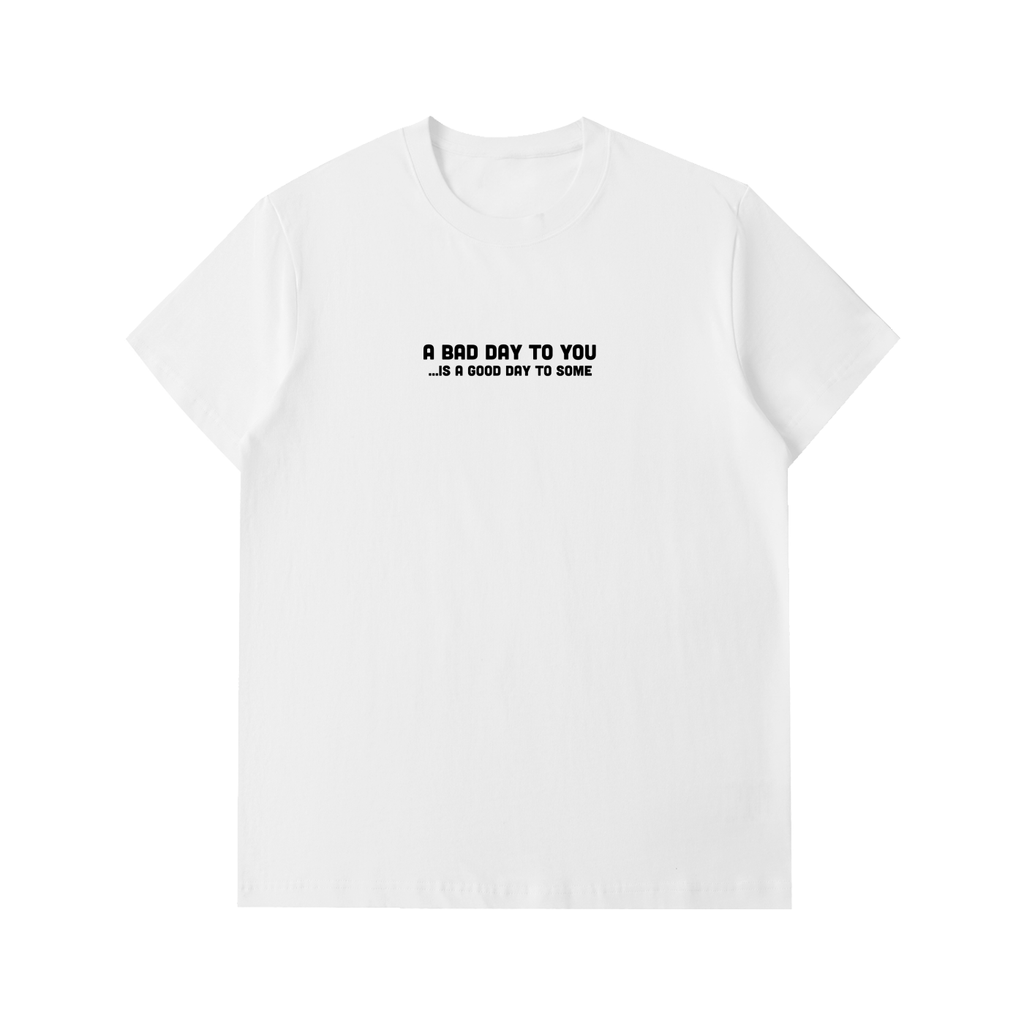 A Bad Day to You... Shirt