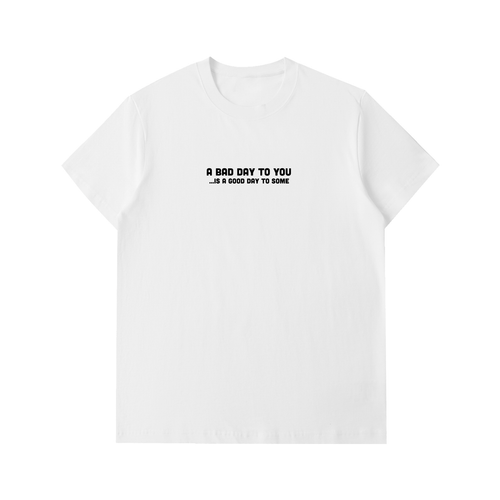A Bad Day to You... Shirt